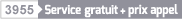 3955 - Service gratuit + prix appel